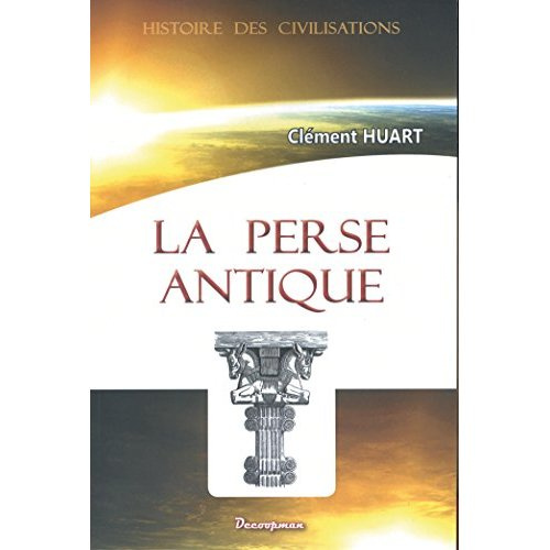 La Perse antique et la civilisation iranienne