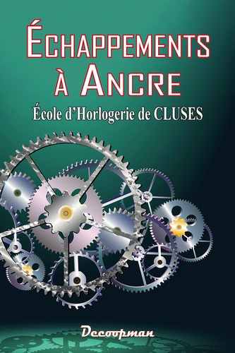Echappements à ancre. Ecole d'Horlogerie de Cluses