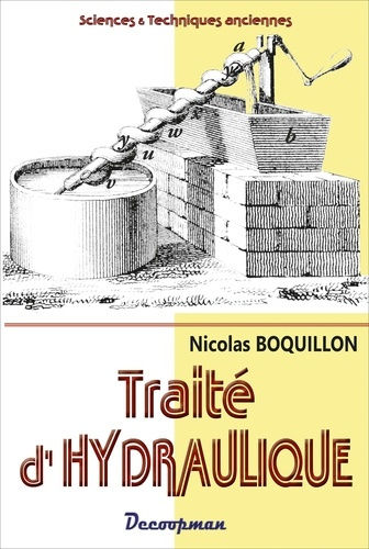 Traité d'hydraulique. Ou du mouvement et de la force des liquides