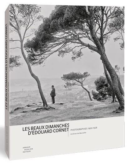 Les beaux dimanches d'Edouard Cornet. Photographies 1900-1928
