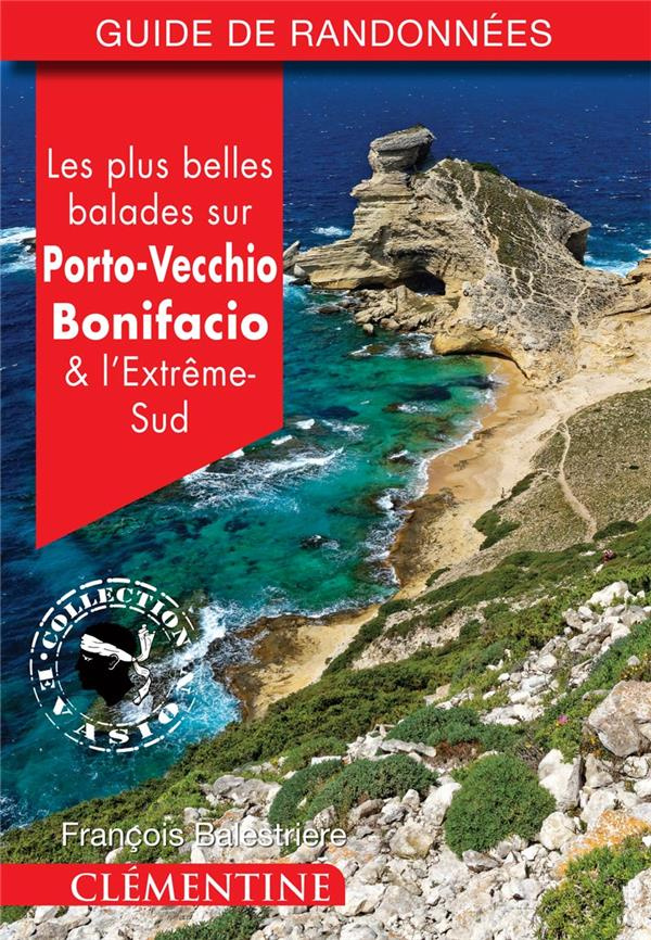 Les plus belles balades sur Porto-Vecchio, Bonifacio et l'extrême-sud