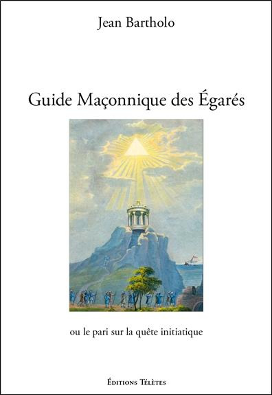 Guide maçonnique des égarés ou le pari sur la quête initiatique