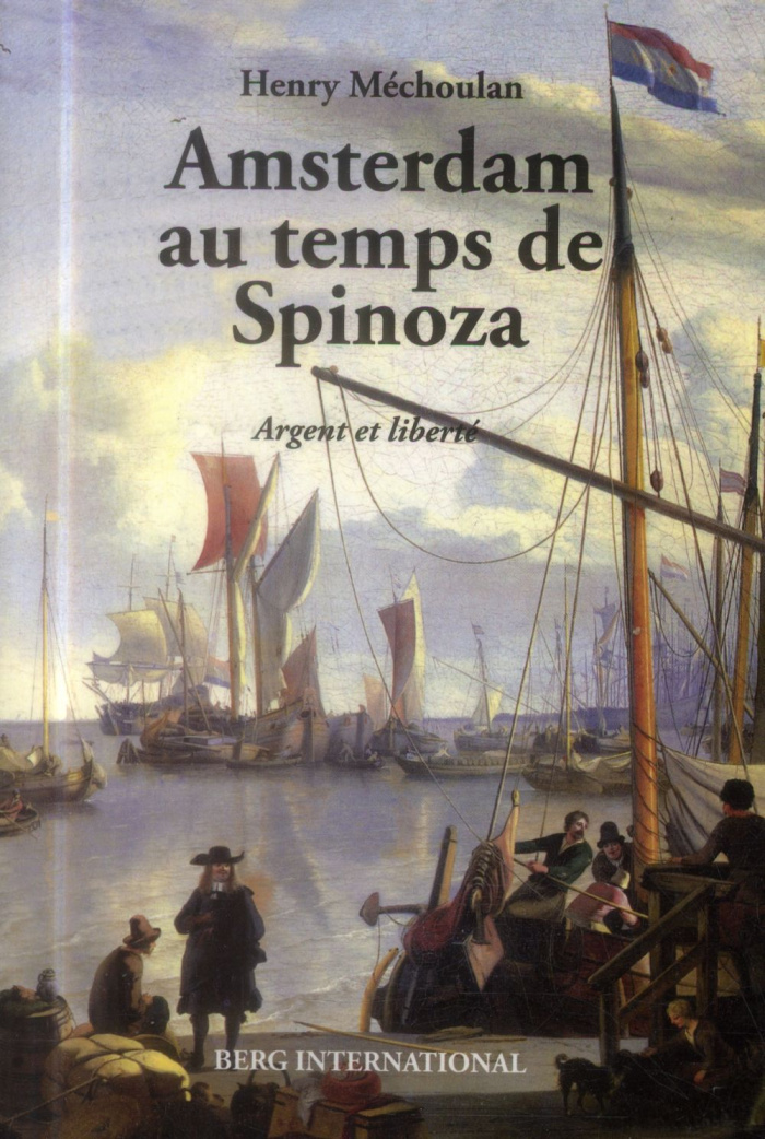 Amsterdam au temps de Spinoza. Argent et liberté