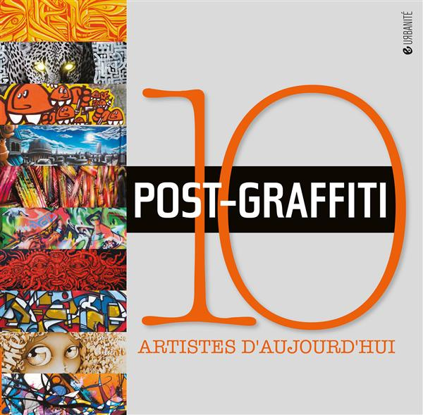 Post-graffiti. 10 artistes d'aujourd'hui