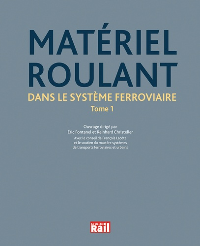 Matériel roulant dans le système ferroviaire. Tome 1