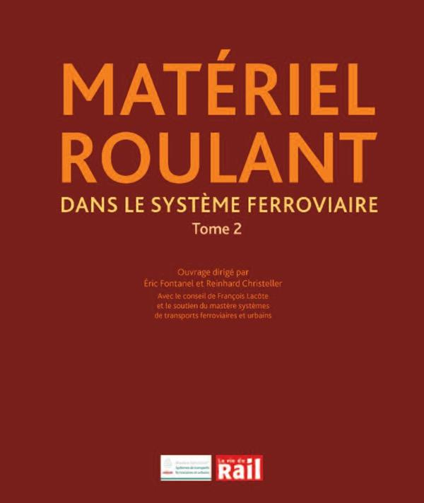 Matériel roulant dans le système ferroviaire. Tome 2
