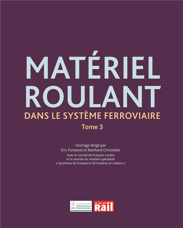 Matériel roulant dans le système ferroviaire. Tome 3