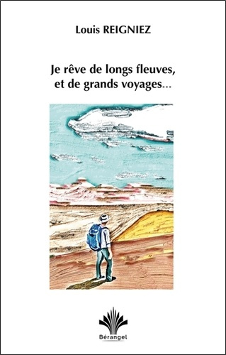 Je rêve de longs fleuves, et de grands voyages...