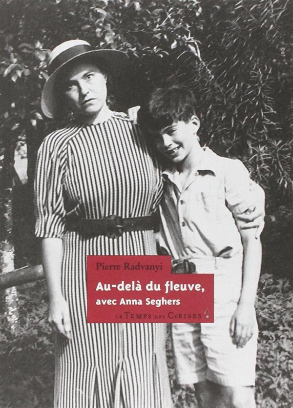 AU-DELA DU FLEUVE, AVEC ANNA SEGHERS