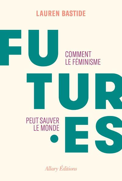 Futur·es. Comment le féminisme peut sauver le monde