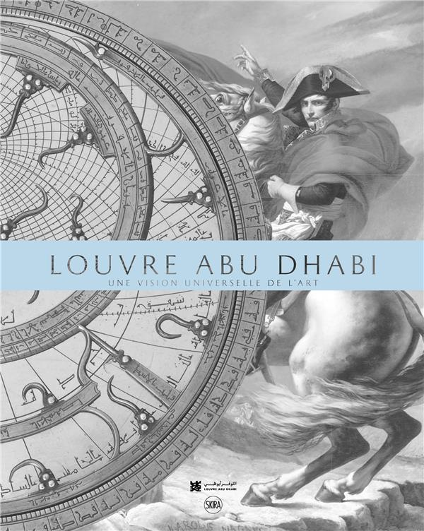 Le Louvre Abu Dhabi. Une vision universelle de l'art
