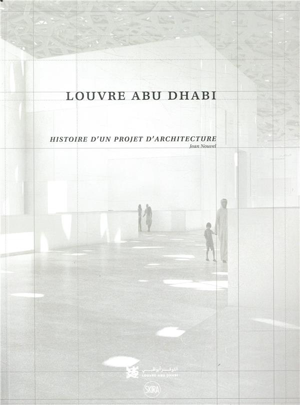 Louvre Abu Dhabi. Histoire d'un projet d'architecture