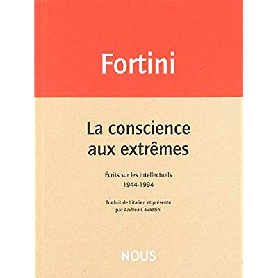 La conscience aux extrêmes. Ecrits sur les intellectuels 1944-1994