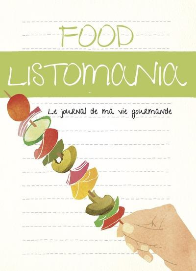 Food Listomania. Le journal de ma vie gourmande