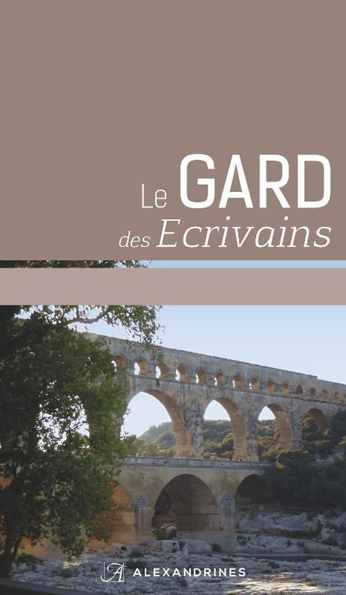 Le Gard des écrivains. Edition revue et augmentée