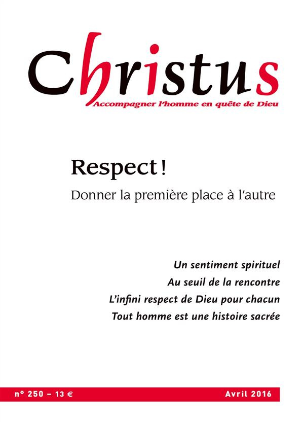 Christus N° 250, avril 2016 : Respect ! Donner la première place à l'autre