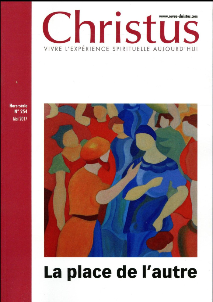 Christus Hors série N° 254, mai 2017 : La place de l'autre