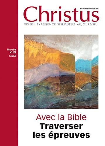 Christus N° 278, mai 2023 : Avec la Bible, traverser les épreuves