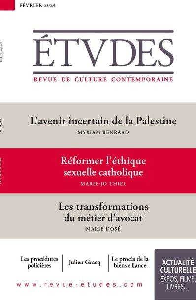 Etudes N° 4312, février 2024 : L'avenir incertain de la Palestine ; Réformer l'éthique sexuelle cath