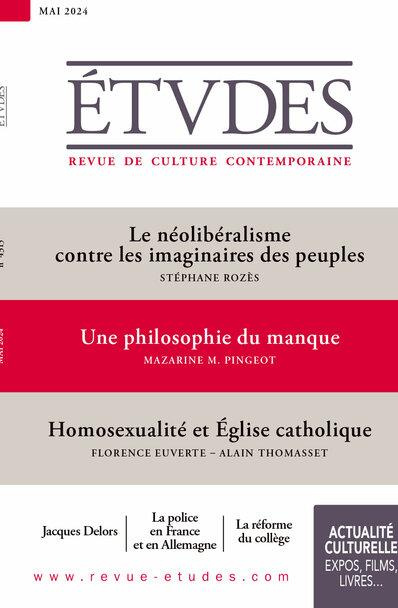 Etudes N° 4315, mai 2024 : Le néolibéralisme contre les imaginaires des peuples ; Une philosophie du