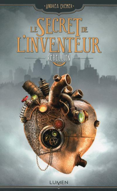 Le secret de l'inventeur Tome 1 : Rébellion