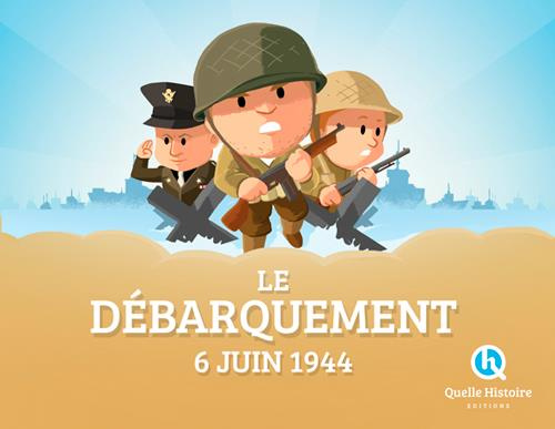 Le Débarquement, 6 juin 1944