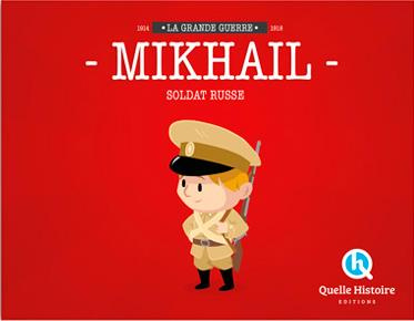 Mikhaïl, soldat russe. La Grande Guerre 1914-1918