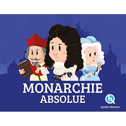 La monarchie absolue. Le roi tout-puissant