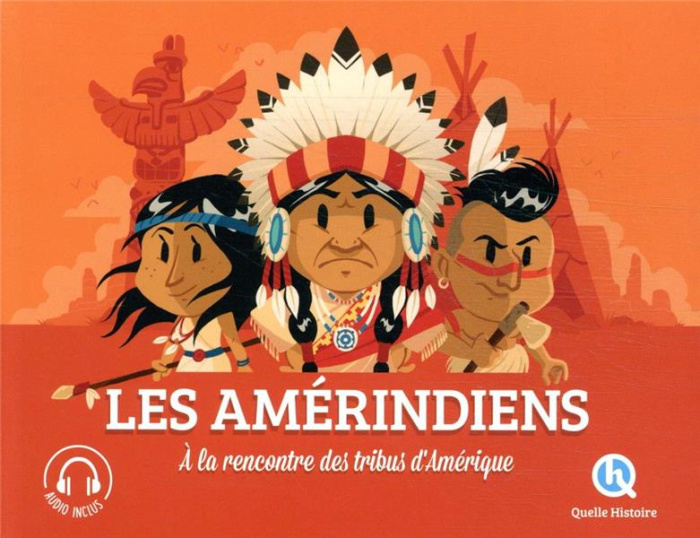 Les Amérindiens. A la rencontre des tribus d'Amérique