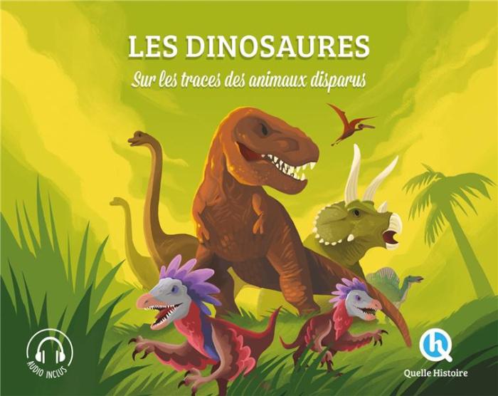 Les dinosaures. Sur les traces des animaux disparus