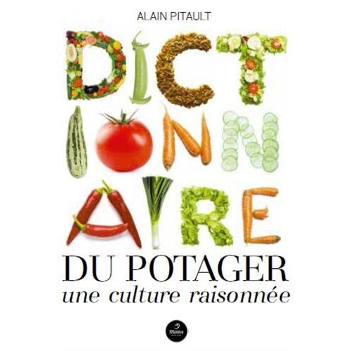 Dictionnaire du potager / Une culture raisonnée