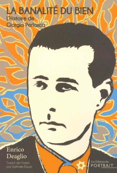 La Banalité du bien. L'histoire de Giorgio Perlasca