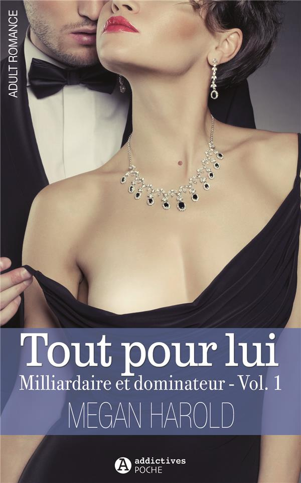 Tout pour lui Tome 1 : Milliardaire et dominateur