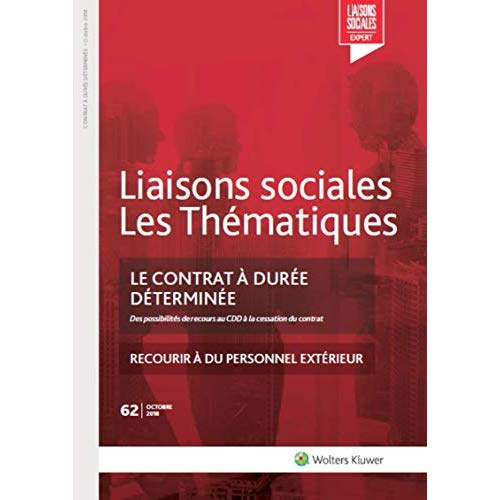 Liaisons sociales Les Thématiques N° 62, octobre 2018 : Le contrat à durée déterminée. Des possibili