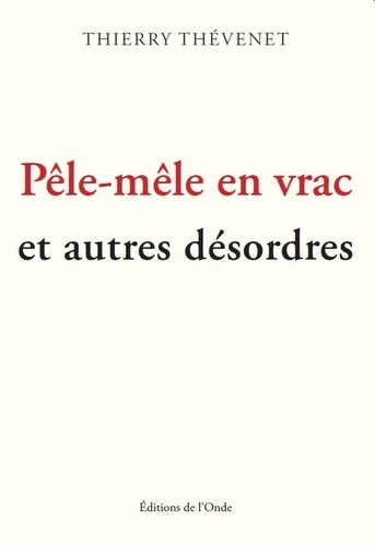 Pele-mele en vrac et autres desordres
