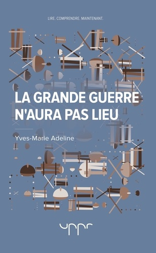 La grande guerre n'aura pas lieu. En 40 pages