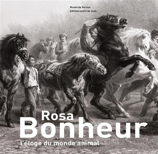 Rosa Bonheur. L'éloge du monde animal