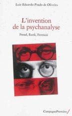 L'invention de la psychanalyse / Freud, Rank, Ferenczi
