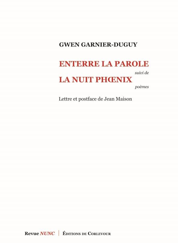 Enterre la parole. Suivi de La Nuit Phoenix