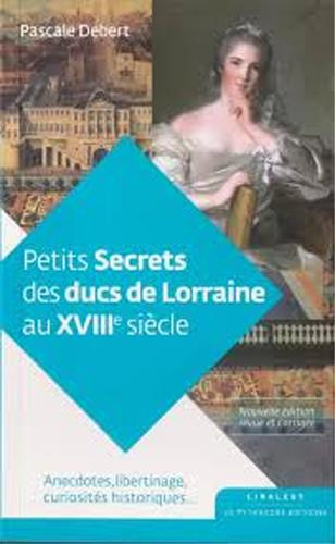 Petits secrets des ducs de Lorraine au XVIII siècle