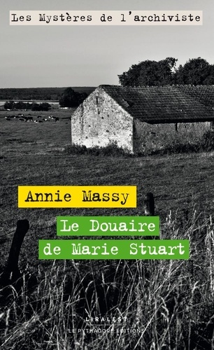 Les mystères de l'archiviste Tome 2 : Le douaire de Marie Stuart