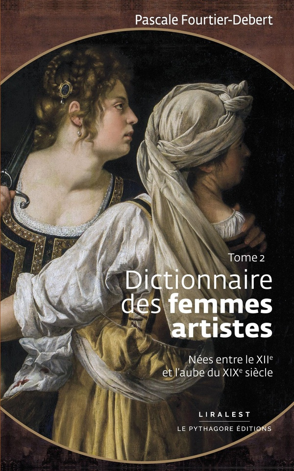 Dictionnaire des femmes artistes nées entre le XIIe et l'aube du XIXe siècle. Tome 2