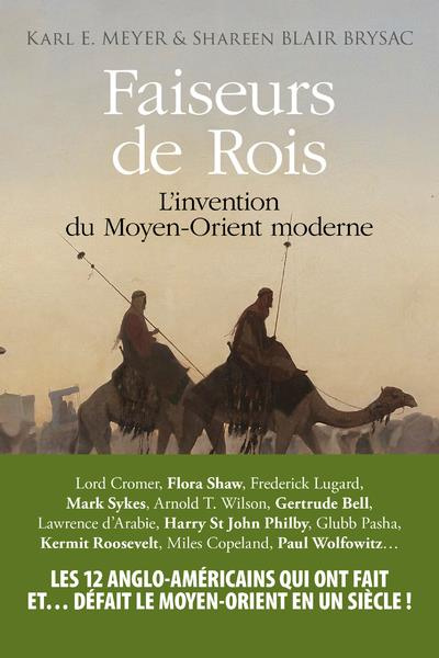 Faiseurs de Rois. L'invention du Moyen-Orient moderne