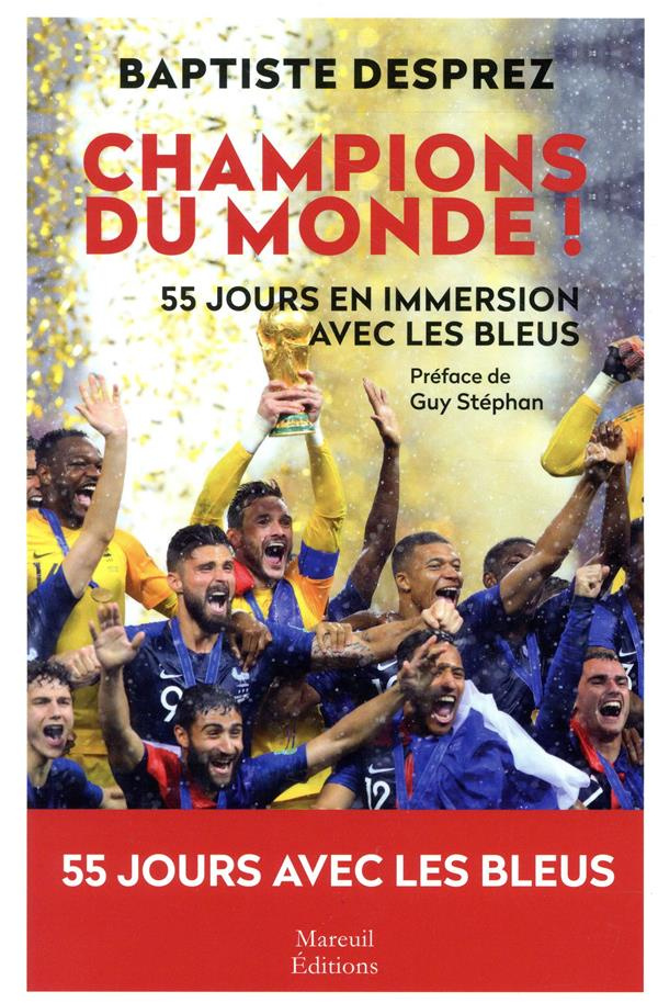 Champions du monde. Cinquante-cinq jours en immersion avec les Bleus