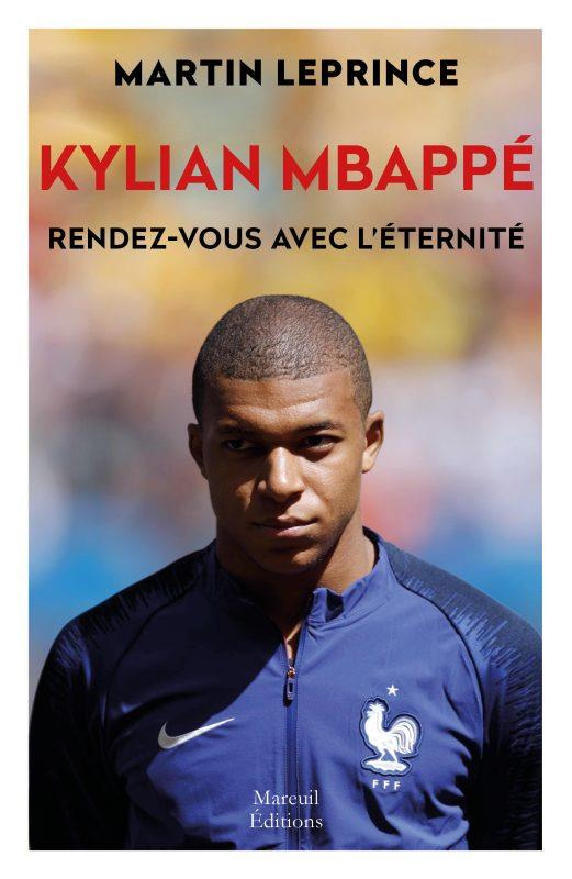 Kylian Mbappé. Rendez-vous avec l'éternité