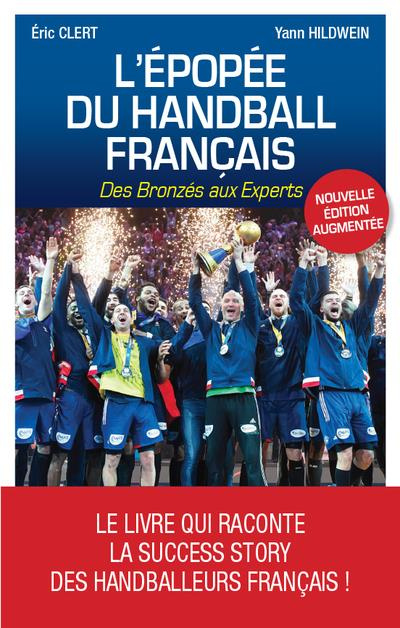 L'épopée du handball français. Des bronzés aux experts, Edition revue et augmentée