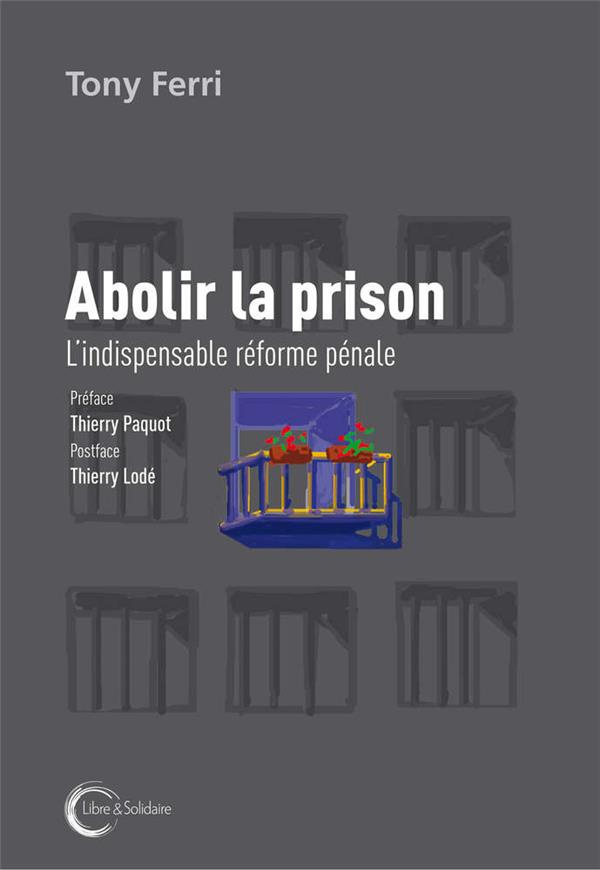 Abolir la prison. L'indispensable réforme pénale