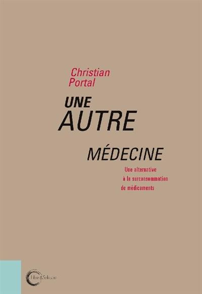 Une autre médecine. Pollution, coûts, effets indésirables