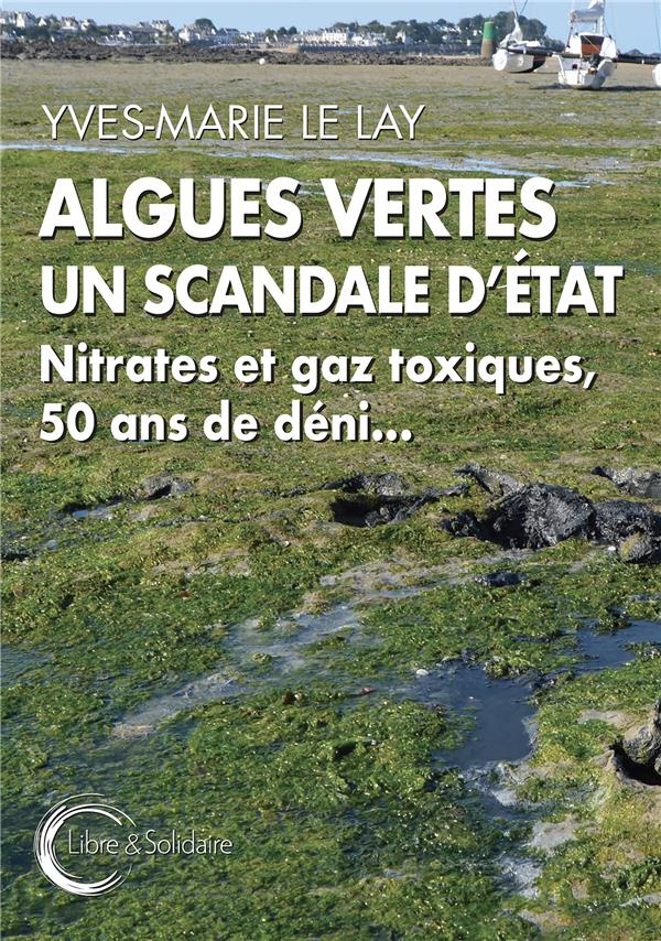 Algues vertes, un scandale d'Etat. Nitrates et gaz toxiques, 50 ans de déni...