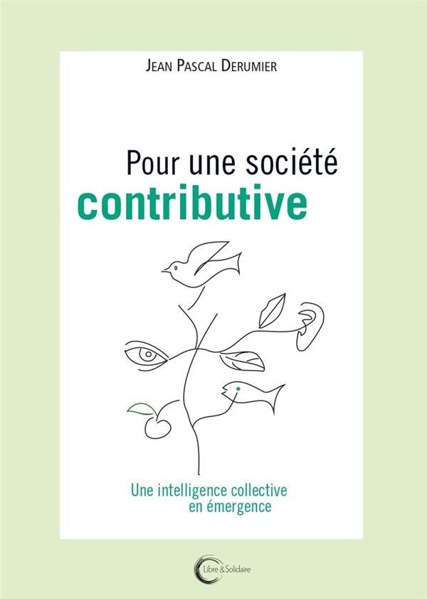 Pour une société contributive. Une intelligence collective en émergence